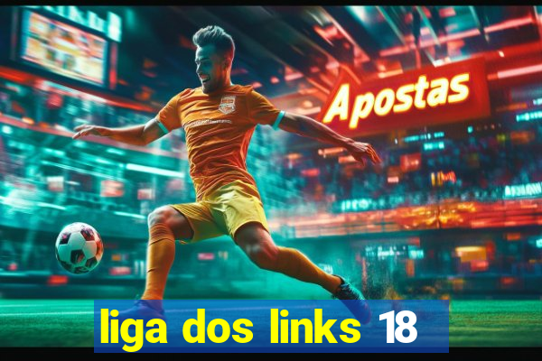 liga dos links 18